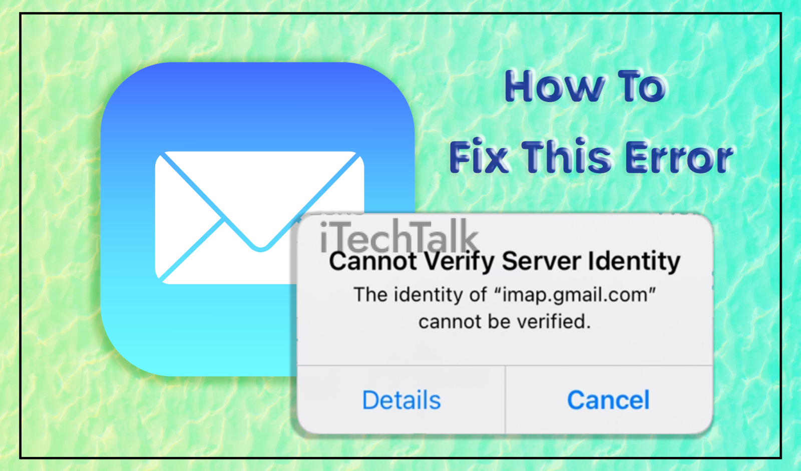 How To Fix The "Cannot Verify Server Identity On Imap.gmail" Error On