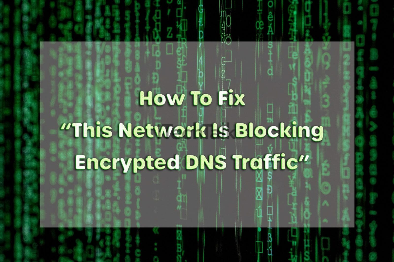 how-to-fix-this-network-is-blocking-encrypted-dns-traffic