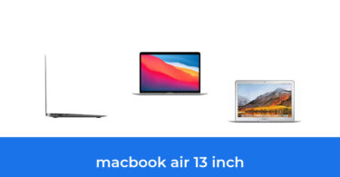 - The Top 10 Best Macbook Air 13 Inch In 2023: According To Reviews.