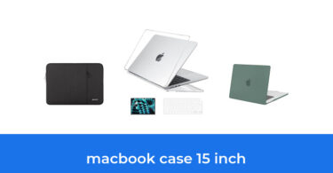 - The Top 6 Best Macbook Case 15 Inch In 2023: According To Reviews.