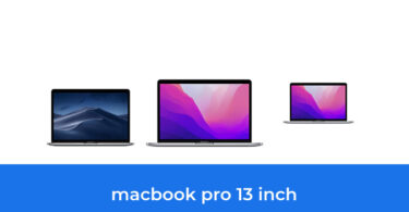 - The Top 10 Best Macbook Pro 13 Inch In 2023: According To Reviews.