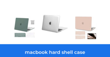 - The Top 8 Best Macbook Hard Shell Case In 2023: According To Reviews.
